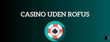 Få Den Bedste Casino Bonus Uden Rofus